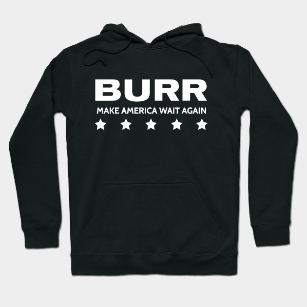 HAMILTON THE MUSICAL AARON BURR MAKE AMERICA WAIT AGAIN